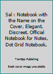 Sal : Notebook with the Name on the Cover, Elegant, Discreet, Official Notebook for Notes, Dot Grid Notebook,
