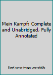 Hardcover Mein Kampf: Complete and Unabridged, Fully Annotated Book