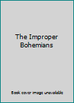 Paperback The Improper Bohemians Book