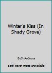 Mass Market Paperback Winter's Kiss (In Shady Grove) Book