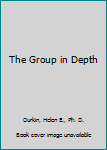 Hardcover The Group in Depth Book