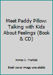 Hardcover Meet Paddy Pillow: Talking with Kids About Feelings (Book & CD) Book