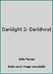 Darklight 2: Darkthirst