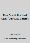 Hardcover Dov Dov & the Last Coin (Dov Dov Series) Book