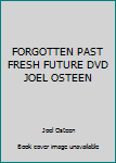 FORGOTTEN PAST FRESH FUTURE DVD JOEL OSTEEN