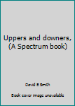 Hardcover Uppers and downers, (A Spectrum book) Book