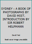 Unknown Binding SYDNEY : A BOOK OF PHOTOGRAPHS BY DAVID MIST. INTRODUCTION BY SIR ROBERT HELPMANN Book