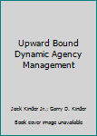 Hardcover Upward Bound Dynamic Agency Management Book