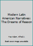 Hardcover Modern Latin American Narratives: The Dreams of Reason Book