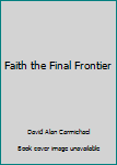 Unknown Binding Faith the Final Frontier Book