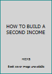 Hardcover HOW TO BUILD A SECOND INCOME Book