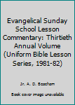 Unknown Binding Evangelical Sunday School Lesson Commentary: Thirtieth Annual Volume (Uniform Bible Lesson Series, 1981-82) Book