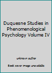 Unknown Binding Duquesne Studies in Phenomenological Psychology Volume IV Book