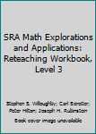 Unknown Binding SRA Math Explorations and Applications: Reteaching Workbook, Level 3 Book