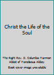 Unknown Binding Christ the Life of the Soul Book