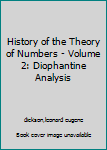 Hardcover History of the Theory of Numbers - Volume 2: Diophantine Analysis Book