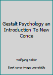 Unknown Binding Gestalt Psychology an Introduction To New Conce Book