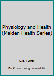 Hardcover Physiology and Health (Malden Health Series) Book