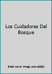 Hardcover Los Cuidadores Del Bosque [Spanish] Book