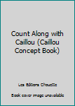 Paperback Count Along with Caillou (Caillou Concept Book) Book