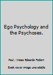 Hardcover Ego Psychology and the Psychoses. Book