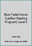 Blue-Tailed Horse (Laidlaw Reading Program) Level 5