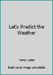 Let's Predict the Weather