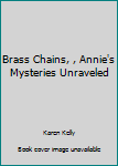 Hardcover Brass Chains, , Annie's Mysteries Unraveled Book