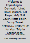 Paperback Welcome to Copenhagen - Denmark : Lined Travel Journal, 120 Pages, 6x9, Soft Cover, Matte Finish, Funny Travel Notebook, Perfect Gift for Your Trip to Copenhagen Book