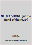 Hardcover NE-BO-SHONE (At the Bend of the River) Book