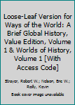 Loose Leaf Loose-Leaf Version for Ways of the World: A Brief Global History, Value Edition, Volume 1 & Worlds of History, Volume 1 [With Access Code] Book