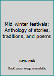 Paperback Mid-winter festivals: Anthology of stories, traditions, and poems Book