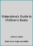 Spiral-bound Waterstone's Guide to Children's Books Book