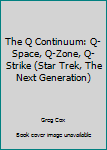 Hardcover The Q Continuum: Q-Space, Q-Zone, Q-Strike (Star Trek, The Next Generation) Book