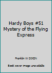 Hardcover Hardy Boys #51 Mystery of the Flying Express Book