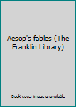 Hardcover Aesop's fables (The Franklin Library) Book