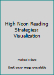 Unknown Binding High Noon Reading Strategies: Visualization Book