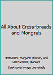 All About Cross-breeds and Mongrels