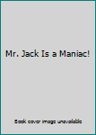 Paperback Mr. Jack Is a Maniac! Book