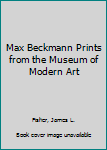 Paperback Max Beckmann Prints from the Museum of Modern Art Book