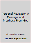 Unknown Binding Personal Revelation A Message and Prophecy From God Book