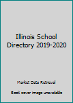 2019-20 Illinois School Directory : A State Guide to K-12 Districts, Dioceses and Schools