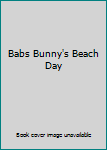 Babs Bunny's Beach Day