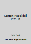 Mass Market Paperback Captain Rebel,dell 1975-11 Book