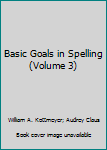 Hardcover Basic Goals in Spelling (Volume 3) Book