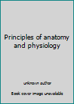 Principles of anatomy and physiology