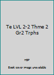 Hardcover Te LVL 2-2 Thme 2 Gr2 Trphs Book