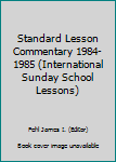 Paperback Standard Lesson Commentary 1984-1985 (International Sunday School Lessons) Book