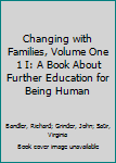 Changing with Families, Volume One 1 I: A Book About Further Education for Being Human