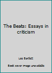 Hardcover The Beats: Essays in criticism Book